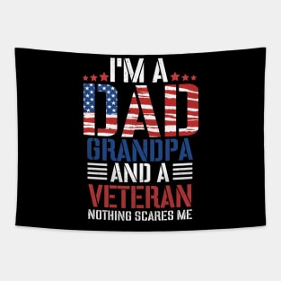 I'm A Dad Grandpa And A Veteran Nothing Scares Me, Grandpa, Veteran Dad, Dad 4th of July, Best Dad Tapestry