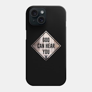 Christian Quote Saying: God Can Hear You Phone Case