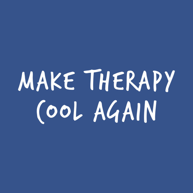 Make Therapy Cool Again Wellbeing - Therapy - T-Shirt