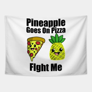 Pineapple goes on pizza fight me Tapestry