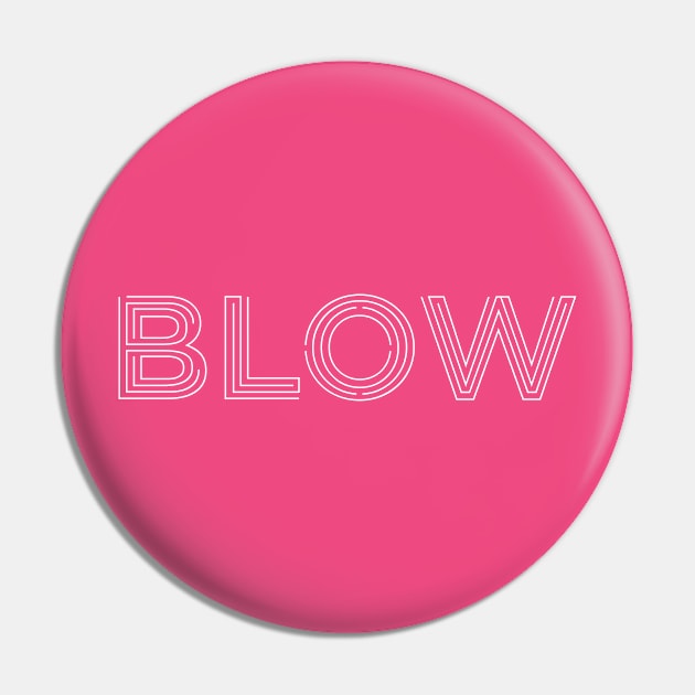 BLOW (parody of GLOW logo, v1 white text) Pin by Fanboys Anonymous