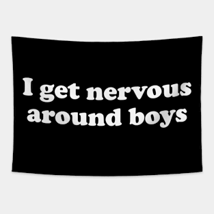 I get nervous around boys funny quote Tapestry