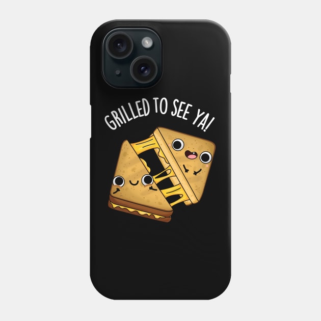 Grilled To See Ya Funny Food Puns Phone Case by punnybone