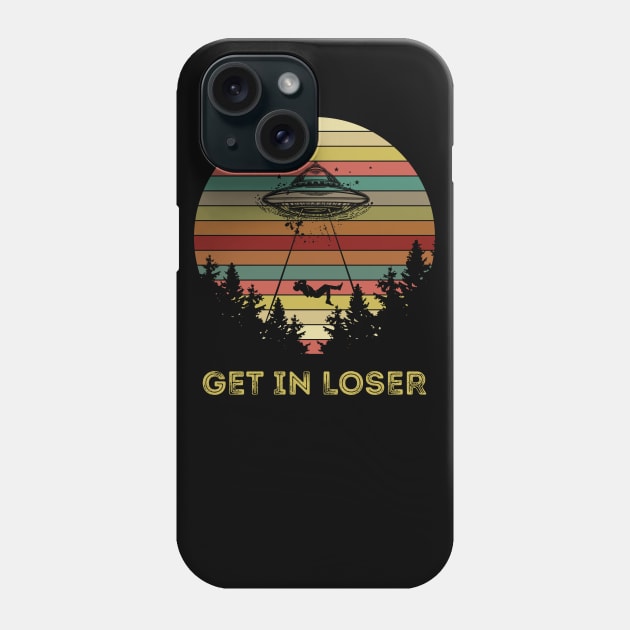 Get In Loser Alien Abduction Retro Vintage UFO Lover Phone Case by You'reStylish