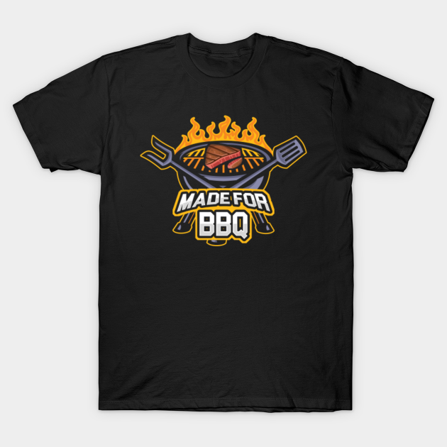 Discover Made For Bbq Barbecue Party Its Grill Time - Grilled Meat - T-Shirt