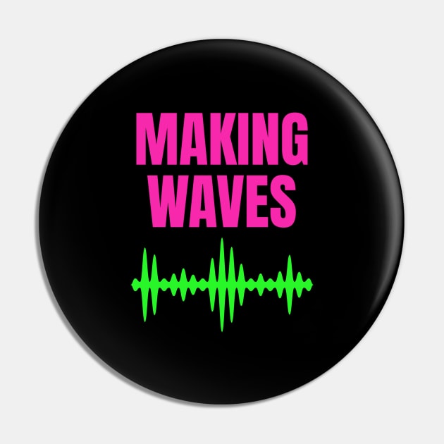 Making Waves - Sound Waves - Music Producer Pin by Siren Seventy One