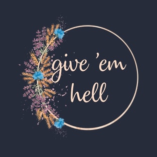 Give 'Em Hell T-Shirt