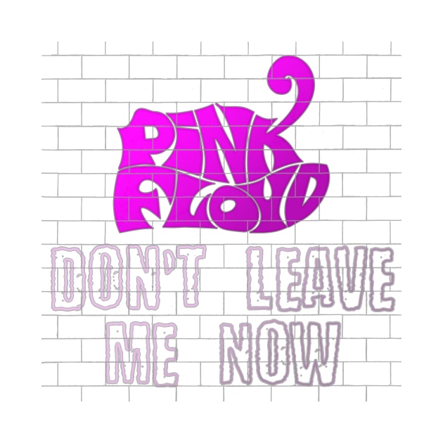 DONT LEAVE ME NOW (PINK FLOYD) by RangerScots