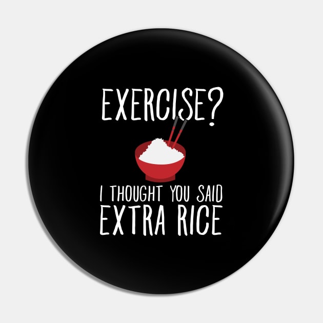 Exercise ? I thought you said extra rice Pin by captainmood