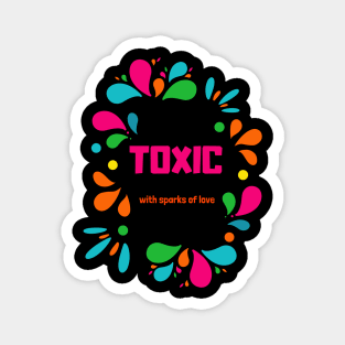 Toxic friend Magnet