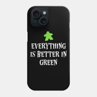 Everything is Better in Green Board Games Meeples Tabletop RPG Vault Phone Case