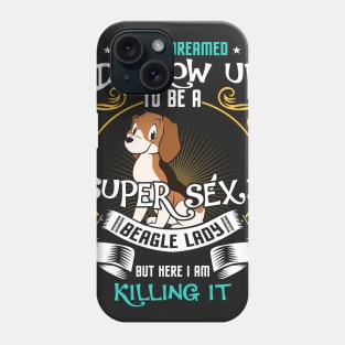 i'd grow up to be a super sexy Beagle Phone Case