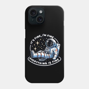 Chill Astronaut Motif: "Cosmic Composure" - It's Fine, I'm Fine Everything Is Fine Phone Case