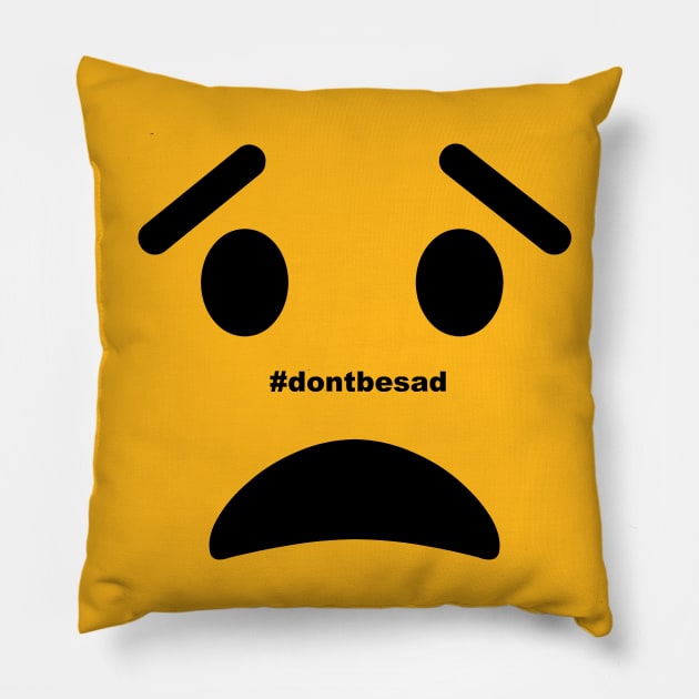 #dontbesad Pillow by Molenusaczech