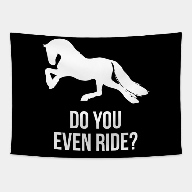 Do You Even Ride Horses Tapestry by Flippin' Sweet Gear