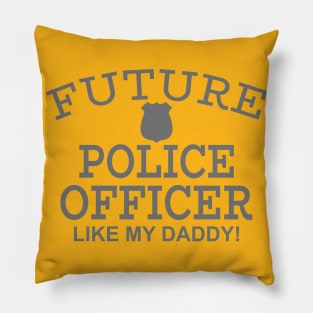 Future Police Officer Like My Daddy Pillow