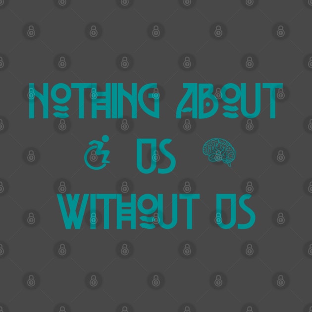 Nothing About Us Without Us by LondonAutisticsStandingTogether