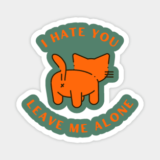 Cat's butt - I hate you Leave me alone Magnet