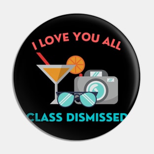 I love you all class dismissed Pin