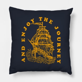 And Enjoy The Journey Pillow