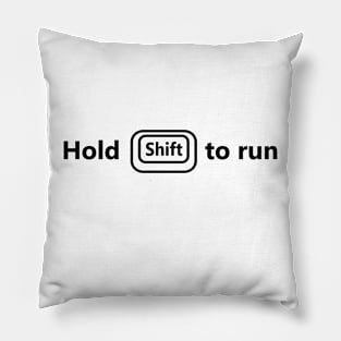 Hold shift to run gamer shirt in black font Pillow