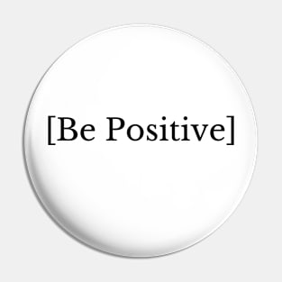 Be Positive Quote Pin