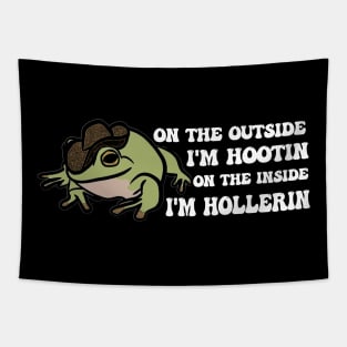 Cowboy Frog shirt, On the outside I'm hootin but on the inside I'm hollerin, Ironic meme Tapestry