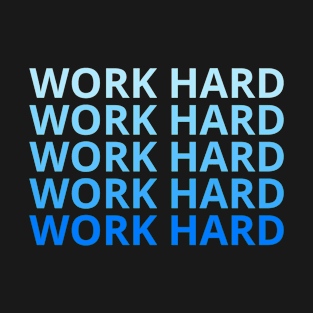 Work hard T-Shirt