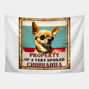 Property of a Very Spoiled Chihuahua Tapestry