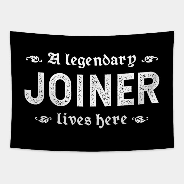 A Legendary Joiner Lives Here Tapestry by TimespunThreads