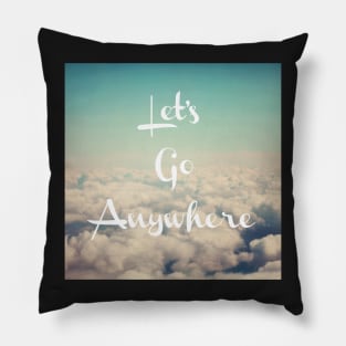 Let's Go Anywhere Pillow