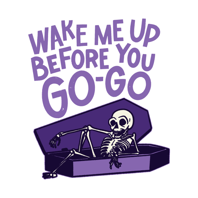 Wake Me Up Before You Go-Go - Halloween by sombreroinc
