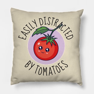 Easily Distracted By Tomatoes Funny Pillow