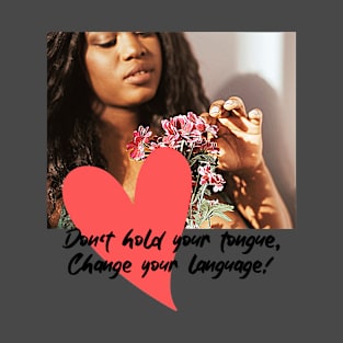 Don't hold your tongue, Change your Language! (red heart girl) T-Shirt