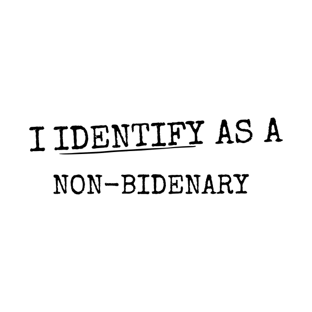 I identify as non Bidenary (v14) by TreSiameseTee