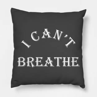 I Can’t Breathe Pillow