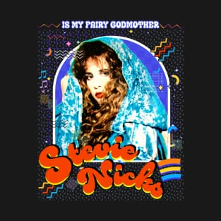 Stevie Nicks Is My Fairy Godmother T-Shirt