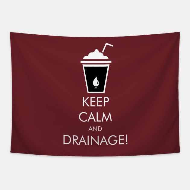 There Will Be Blood Keep Calm and Drainage! Tapestry by KrateMilk