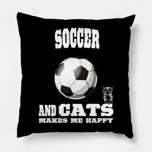 Soccer And Cats Makes Me Happy Pillow