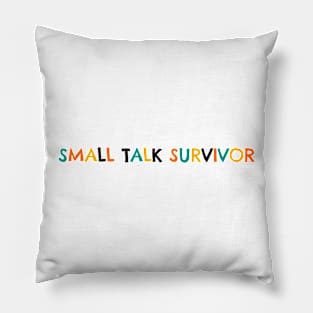 Small talk survivor Pillow