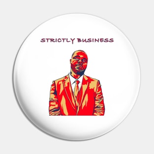 Strictly Business. Nothing Personal. Pin