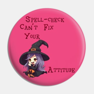 Spell-Check Can't Fix Your Attitude Pin