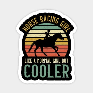 Horse racing Girl Like A Normal Girl But Cooler Magnet