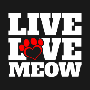 Live Love Meow - Funny Cat Lover T-Shirt