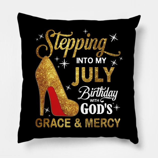 Stepping Into My July Birthday With God's Grace And Mercy Pillow by D'porter