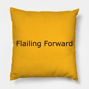 Flailing Forward - black type Pillow