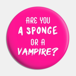 Are You a Sponge or a Vampire? | Emotional | Quotes | Hot Pink Pin