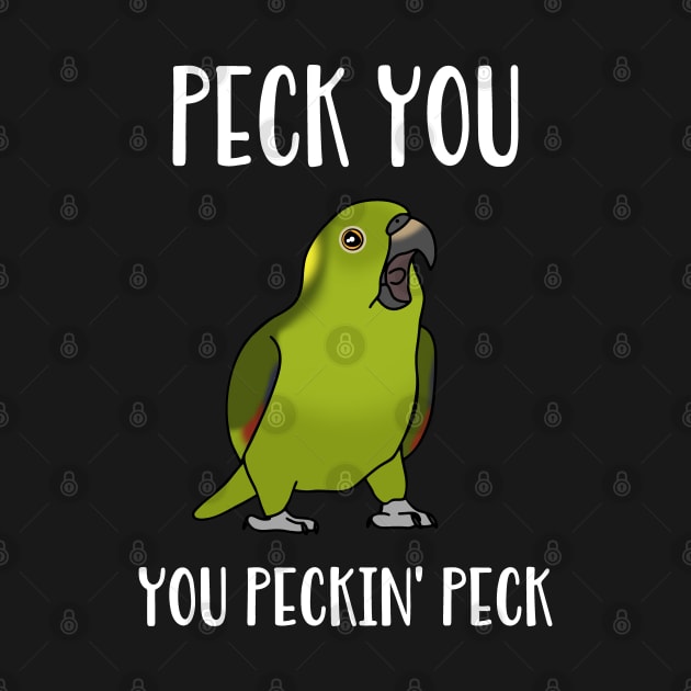 Peck you, You peckin PECK - Funny Yellow Naped Amazon Parrot by FandomizedRose