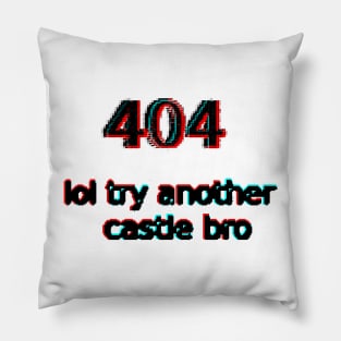 404 lol try another castle bro Pillow