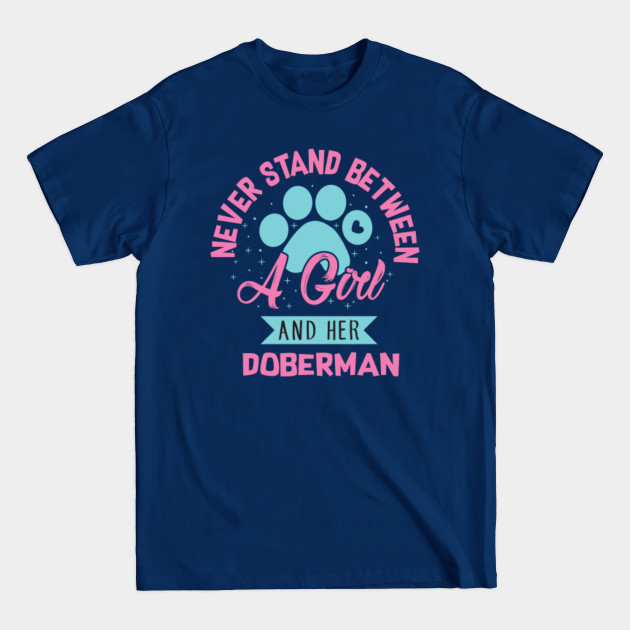 Disover Never Stand Between A Girl And Her Doberman - Doberman - T-Shirt